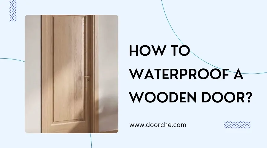 How to waterproof a wooden door?